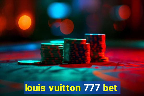 louis vuitton 777 bet